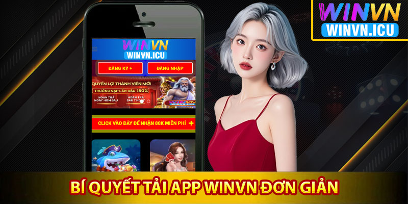 Tải App Winvn – Hướng Dẫn Cách Thao Tác Cho Hội Viên Mới 4 Bí quyết tải app Winvn đơn giản