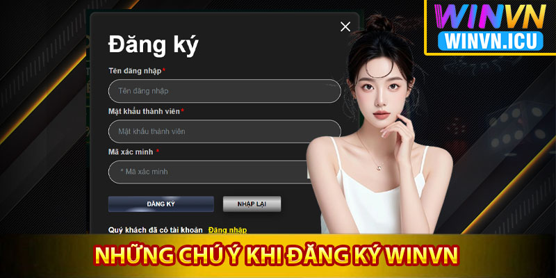 Đăng Ký Winvn – Hướng Dẫn Cách Truy Cập Đơn Giản Nhất 4 Những chú ý khi đăng ký Winvn