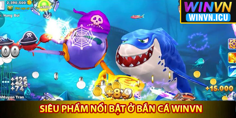 Bắn Cá Winvn – Khám Phá Đại Dương Săn Thưởng Siêu Khủng 4 Những siêu phẩm nổi bật ở bắn cá Winvn mới nhất